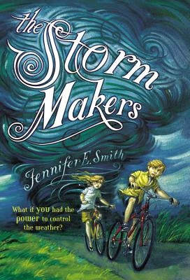 The Storm Makers by Smith, Jennifer E.