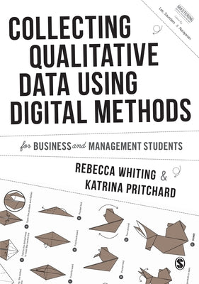 Collecting Qualitative Data Using Digital Methods by Whiting, Rebecca