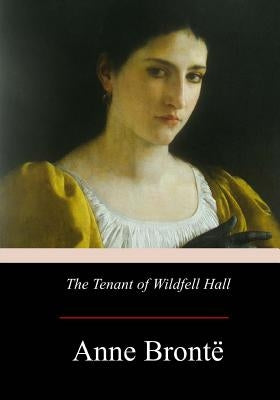 The Tenant of Wildfell Hall by Brontë, Anne