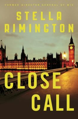 Close Call: A Liz Carlyle Novel by Rimington, Stella