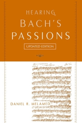 Hearing Bach's Passions by Melamed, Daniel R.