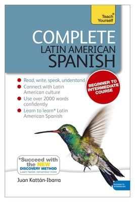 Complete Latin American Spanish Beginner to Intermediate Course: Learn to Read, Write, Speak and Understand a New Language [With Book(s)] by Kattan-Ibarra, Juan