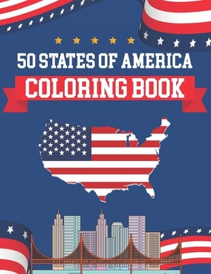 50 States Of America Coloring Book: The United States Coloring And Geographical Book - 50 State Maps, Capitals, Animals, Birds, Flowers, Mottos, Citie by Publication, Alica Poninski