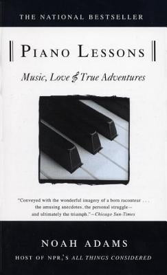 Piano Lessons: Music, Love, and True Adventures by Adams, Noah