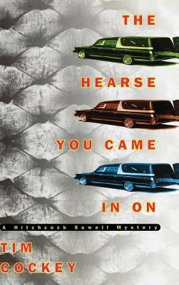 The Hearse You Came in on: A Hitchcock Sewell Mystery by Cockey, Tim