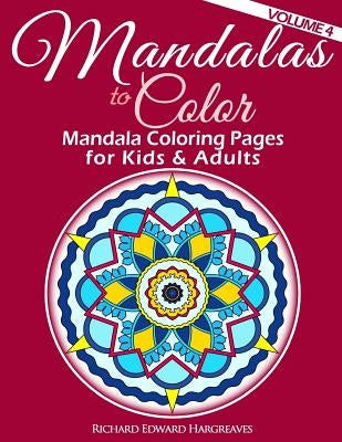 Mandalas to Color - Mandala Coloring Pages for Kids & Adults by Hargreaves, Richard Edward