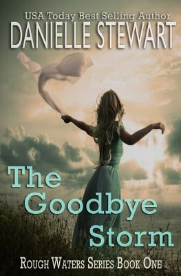 The Goodbye Storm by Stewart, Danielle