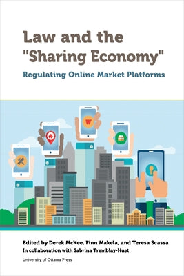 Law and the Sharing Economy: Regulating Online Market Platforms by McKee, Derek