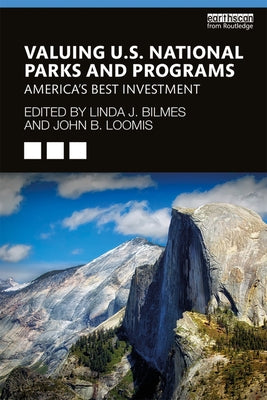 Valuing U.S. National Parks and Programs: America's Best Investment by Bilmes, Linda J.