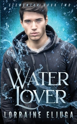 WaterLover: The Elementar Series by Eljuga, Lorraine