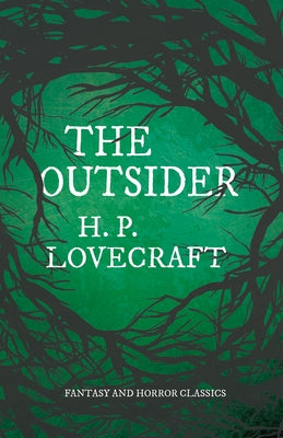 The Outsider (Fantasy and Horror Classics): With a Dedication by George Henry Weiss by Lovecraft, H. P.