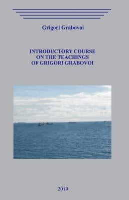 Introductory Course on the Teachings of Grigori by Grabovoi, Grigori