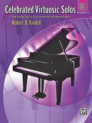 Celebrated Virtuosic Solos, Bk 3: Eight Exciting Solos for Early Intermediate/Intermediate Pianists by Vandall, Robert D.