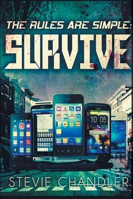 The Rules Are Simple: Survive by Chandler, Stevie