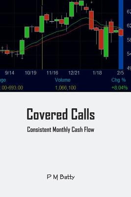 Covered Calls: Consistent Cash Flow by Batty, Pm