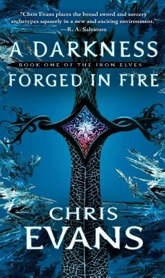 A Darkness Forged in Fire: Book One of the Iron Elves by Evans, Chris