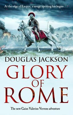 Glory of Rome: (Gaius Valerius Verrens 8) by Jackson, Douglas