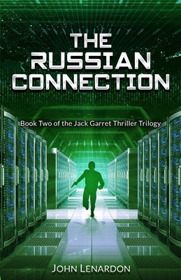 The Russian Connection: Book Two of the Jack Garret Thriller Trilogy by Lenardon, John