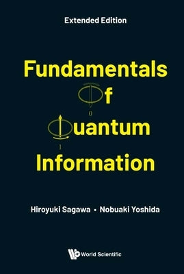 Fundamentals of Quantum Information (Extended Edition) by Sagawa, Hiroyuki