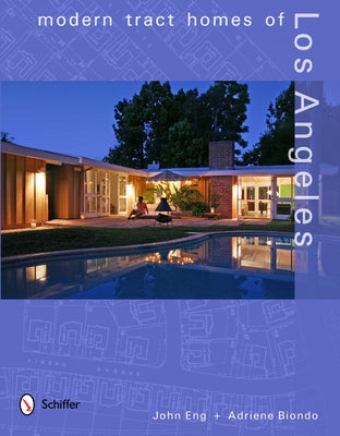 Modern Tract Homes of Los Angeles by Eng, John