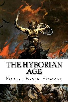 The Hyborian Age: Robert Ervin Howard by Edibooks