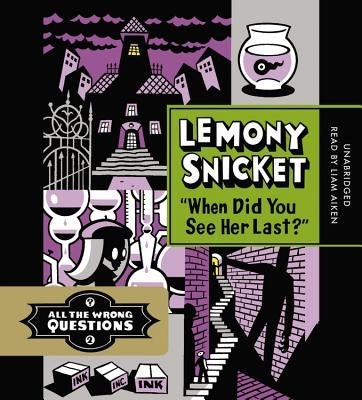 When Did You See Her Last? by Snicket, Lemony