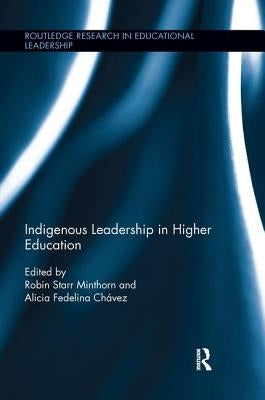 Indigenous Leadership in Higher Education by Minthorn, Robin