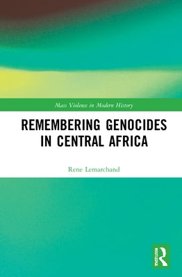 Remembering Genocides in Central Africa by Lemarchand, Rene