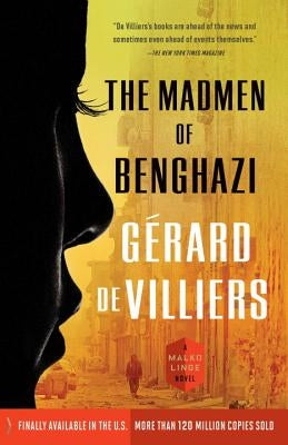 The Madmen of Benghazi: A Malko Linge Novel by de Villiers, Gérard