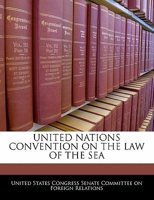 United Nations Convention on the Law of the Sea by United States Congress Senate Committee