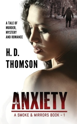 Anxiety: A Tale of Murder, Mystery and Romance by Thomson, H. D.