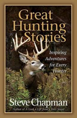 Great Hunting Stories by Chapman, Steve