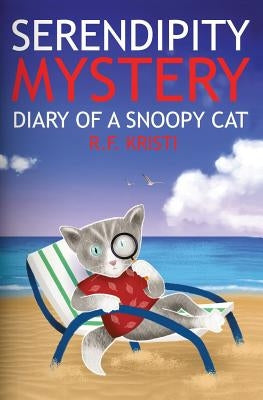 Serendipity Mystery: Diary of a Snoopy Cat (Inca Book Series 7) by Kristi, R. F.