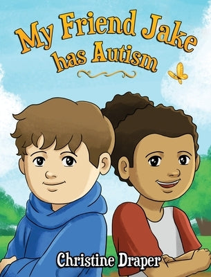 My Friend Jake has Autism: A book to explain autism to children, US English edition by Draper, Christine R.