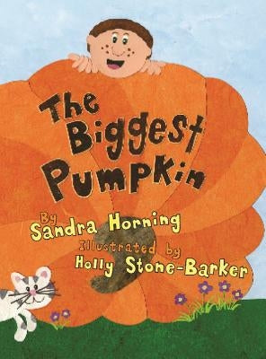 The Biggest Pumpkin by Horning, Sandra