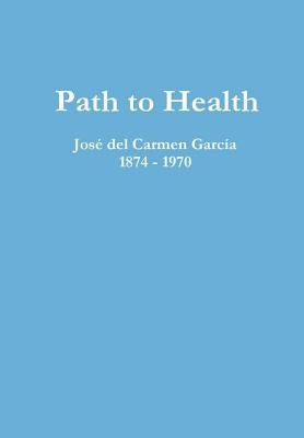 Path to Health by Garcia, Jose del Carmen