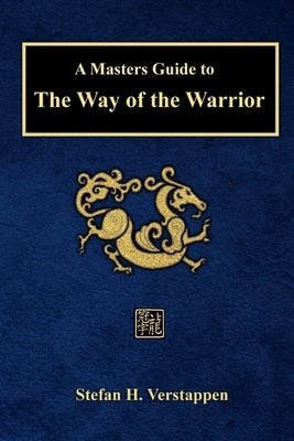 A Masters Guide to The Way of the Warrior by Verstappen, Stefan