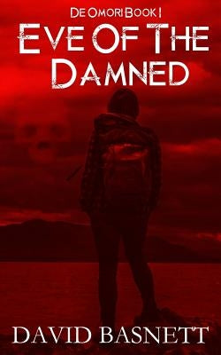 Eve of the Damned: De Omori - The Return of the Vampire Trilogy Book I by Basnett, David