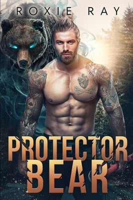 Protector Bear: A Bear Shifter Romance by Ray, Roxie