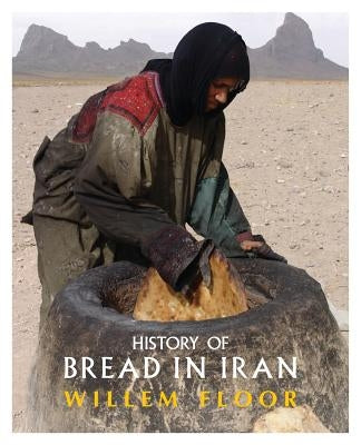 History of Bread in Iran by Floor, Willem M.