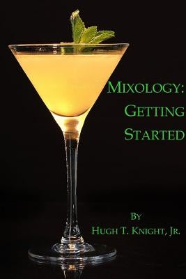 Mixology: Getting Started by Knight, Hugh