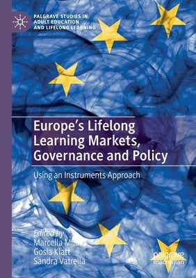 Europe's Lifelong Learning Markets, Governance and Policy: Using an Instruments Approach by Milana, Marcella