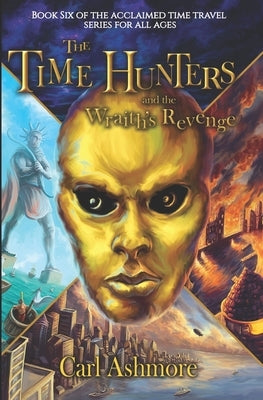 The Time Hunters and the Wraith's Revenge by Gaia, Andrew