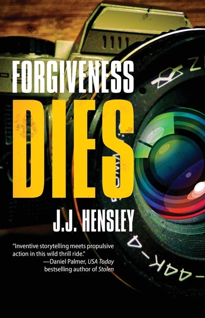 Forgiveness Dies by Hensley, J. J.