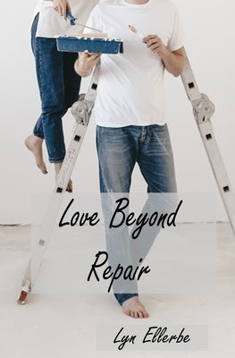 Love Beyond Repair by Ellerbe, Lyn