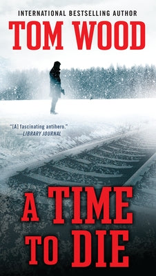 A Time to Die by Wood, Tom