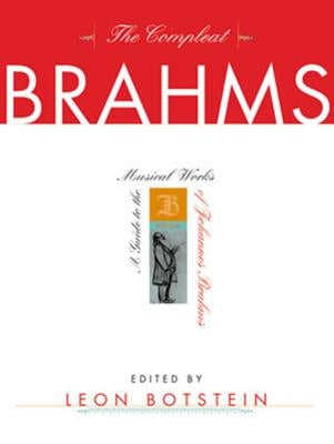 The Compleat Brahms: A Guide to the Musical Works of Johannes Brahms by Botstein, Leon