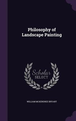 Philosophy of Landscape Painting by Bryant, William McKendree