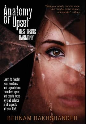 Anatomy of Upset; Restoring Harmony by Bakhshandeh, Behnam