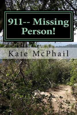 911-- Missing Person! by McPhail, Kate